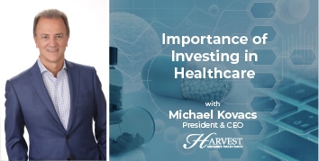 Harvest CEO Discusses the Importance of  Investing in Healthcare