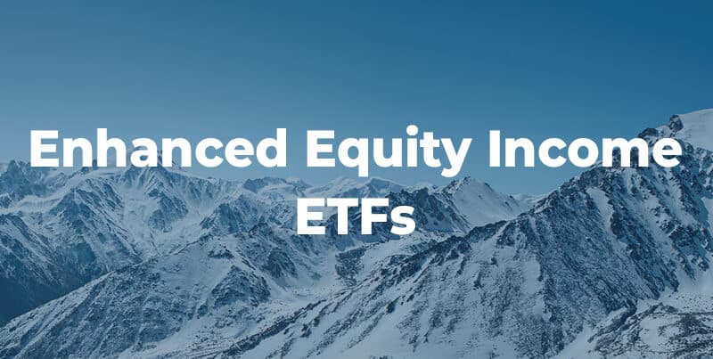 Enhanced Equity Income ETFs