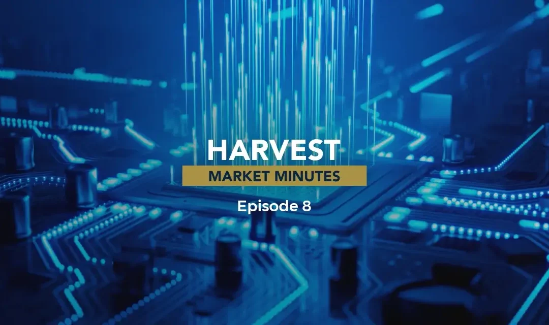 The Shifting Narrative in Technology | Harvest Market Minutes: Episode 8