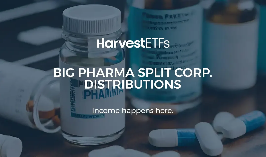 Harvest Declares Big Pharma Split Corp. November 2024 Distributions