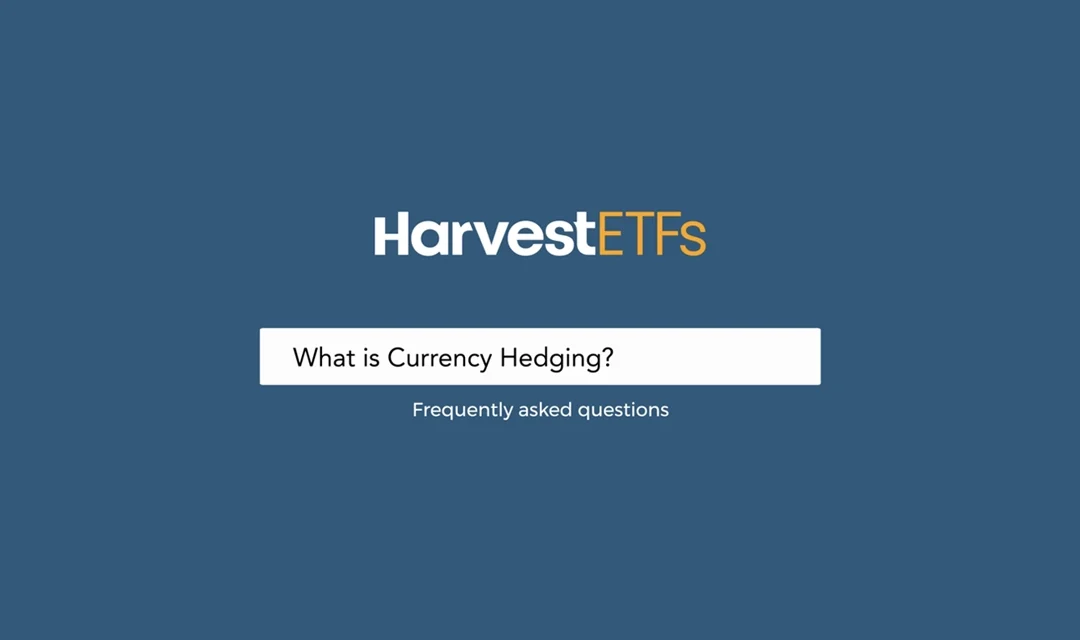 What is Currency Hedging? | Harvest FAQ