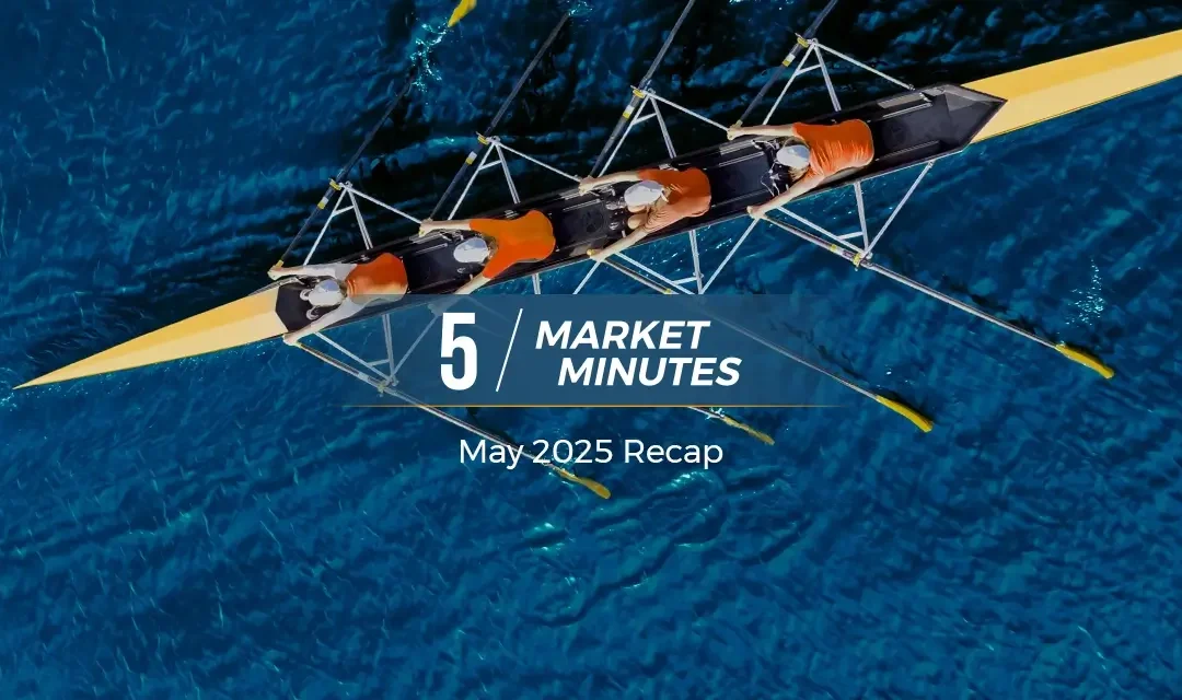 May 2025 Market Recap | 5 Market Minutes