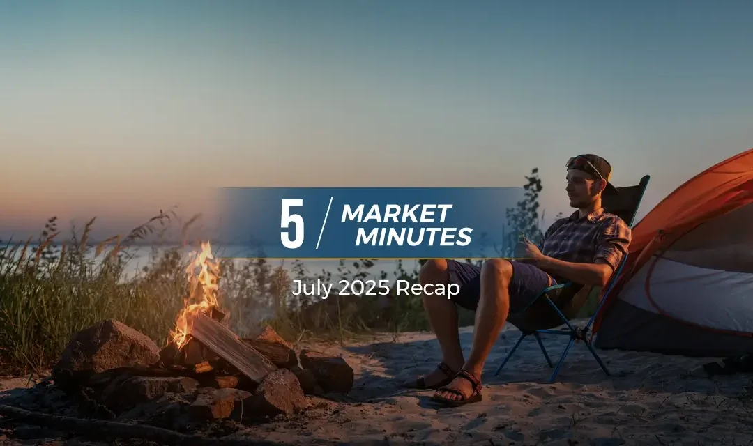 July 2025 Market Recap | 5 Market Minutes
