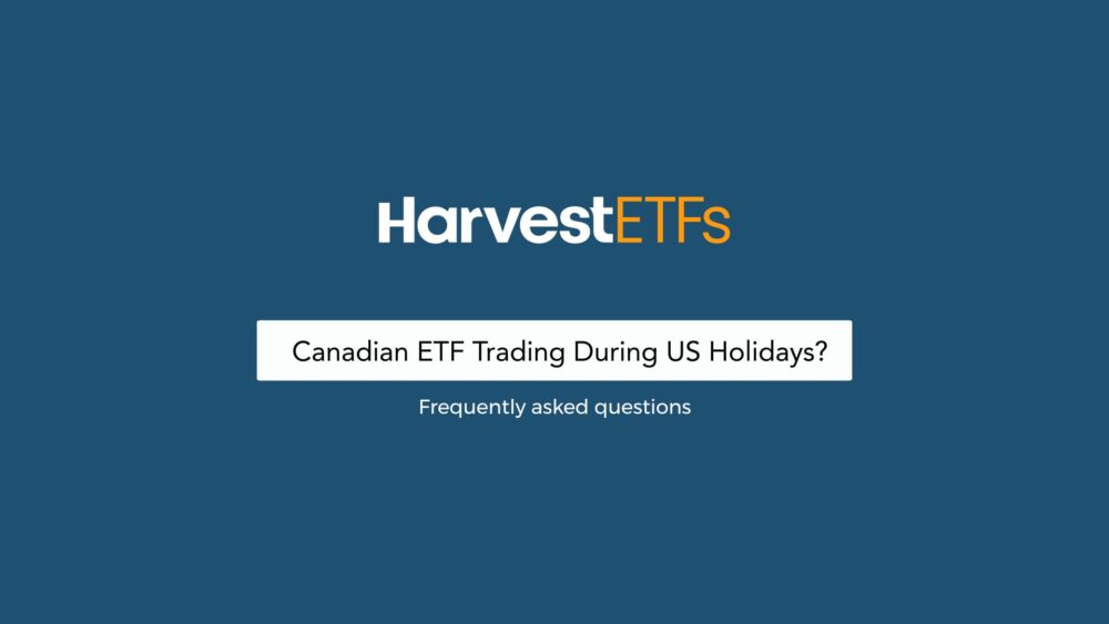 Négociation de FNB canadiens pendant les fêtes américaines - FAQ sur les récoltes