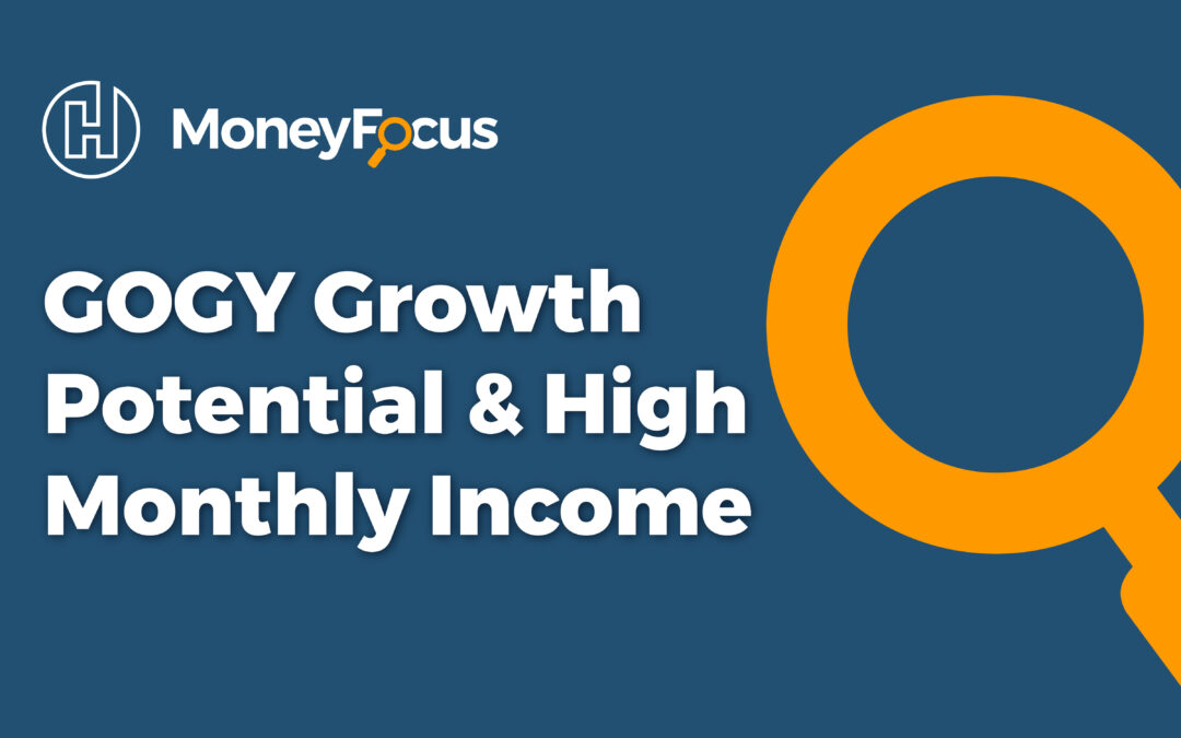 GOGY: Growth Potential & Higher Monthly Income