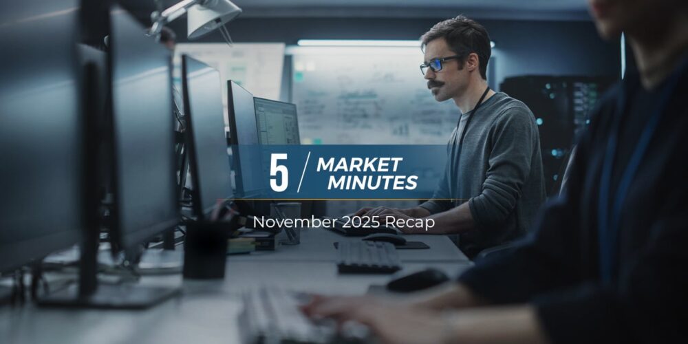 November 2025 Market Recap | 5 Market Minutes