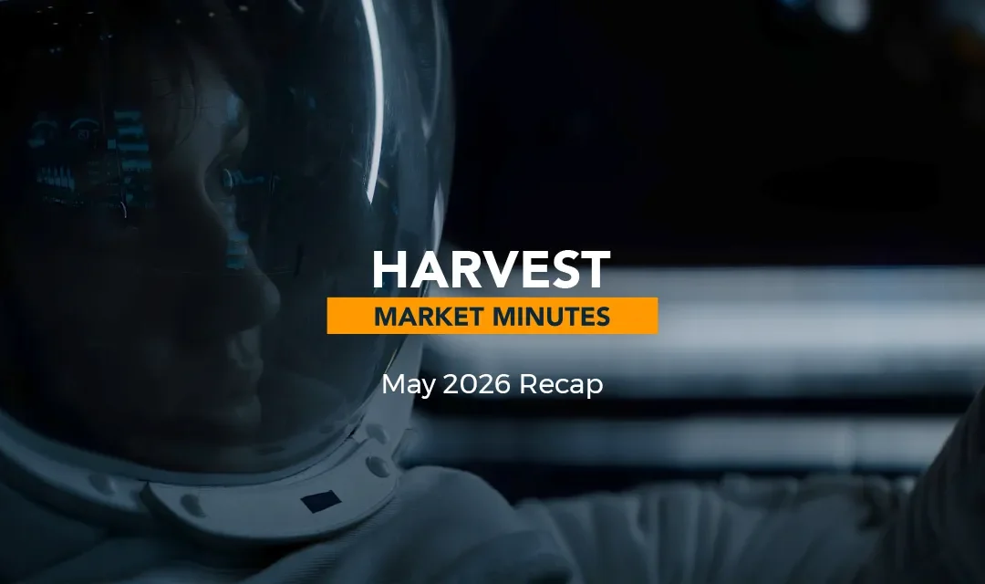 May 2026 Market Recap | Harvest Market Minutes